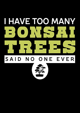 I Have Too Many Bonsai Zen