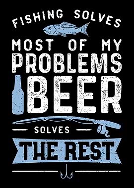 Fishing Solves Most Of My