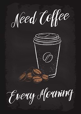 Need Coffee Every Morning
