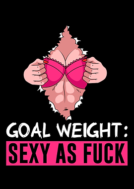 Goal Wieght Sexy Af Diet