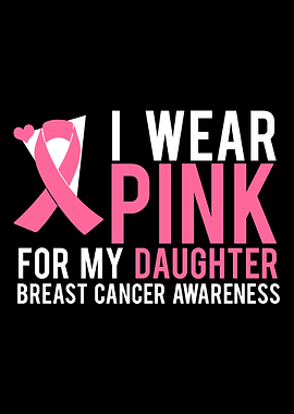 I Wear Pink for my Daughte