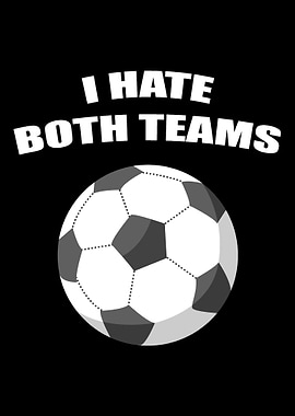 I hate both teams Football