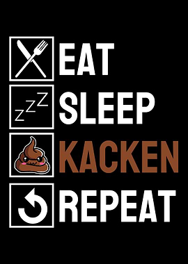 Eat Sleep Shit Repeat