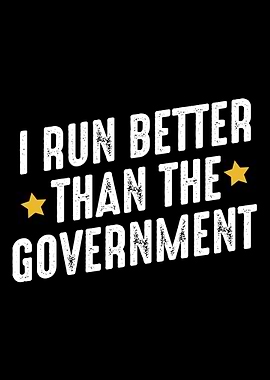 I Run Better Than The Gove