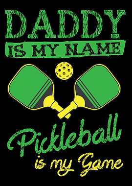 Daddy Is My Name Picklebal