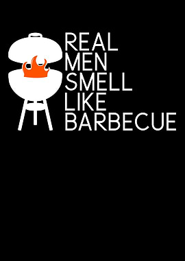 Men Smell Like Barbecue