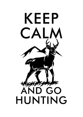 Keep calm and go hunting