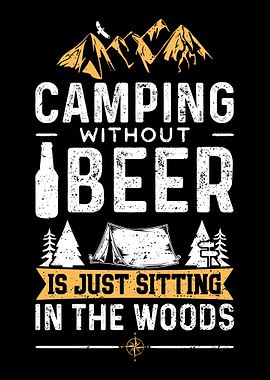 Camping Without Beer Is Ju