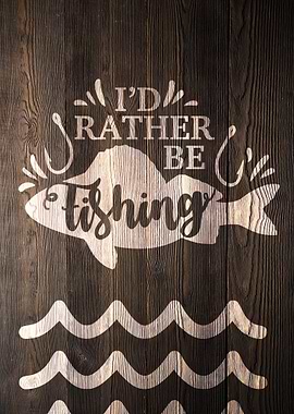 RATHER BE FISHING WOOD