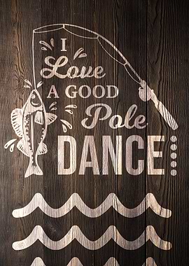 POLE DANCE WOOD FISHING