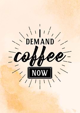 I Demand Coffee