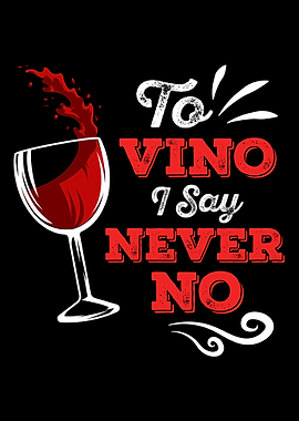 To Vino I Say Never No