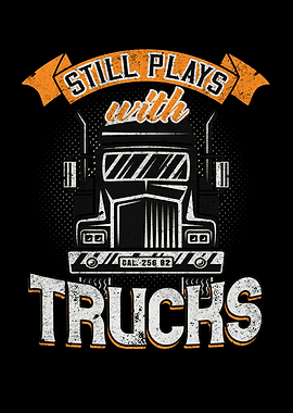 Still plays with Trucks