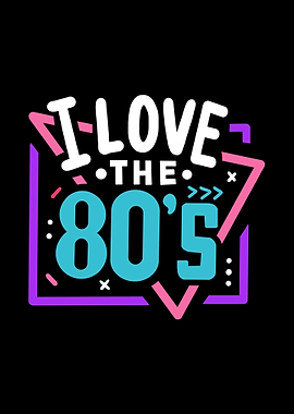 I Love The 80s Eighties M