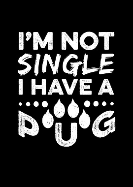 Not Single I Have A Pug