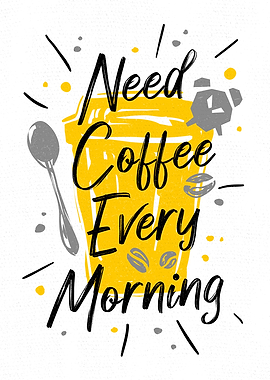 Need Coffee Every Morning