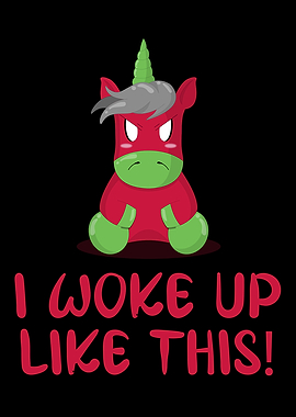 Unicorn I Woke Up Like