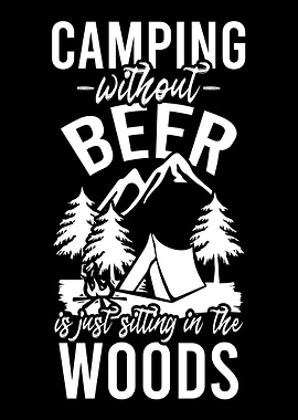Camping Without Beer is Ju