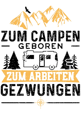 Zum Campen Geboren Zum Arb
