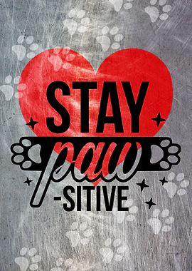 STAY PAWSITIVE METAL