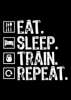 Eat Sleep Train Repeat
