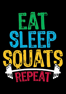 Eat Sleep Squats Repeat