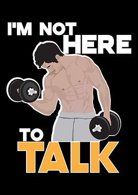 Im not here to talk