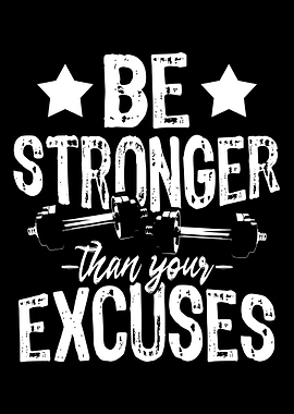 Be Stronger Than your Excu