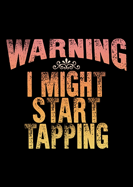 Warning I Might Start Tapp