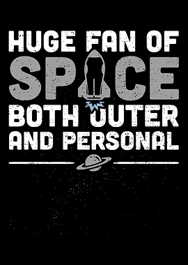 Huge Fan Of Space Both Out