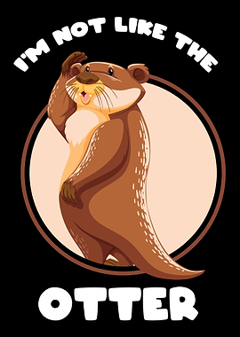 Im Not like the Otter