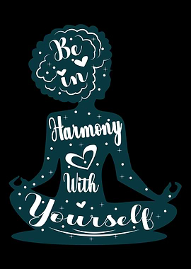 Be in harmony with yoursel