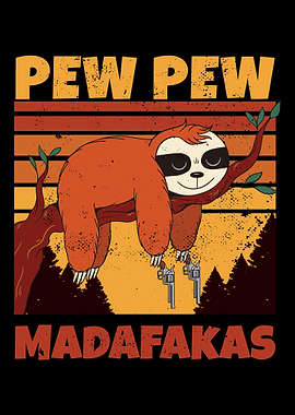 Pew Pew Madafakas Sloth