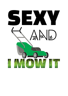 sexy and i mow it