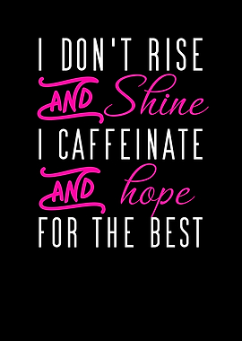 i dont rise and shine