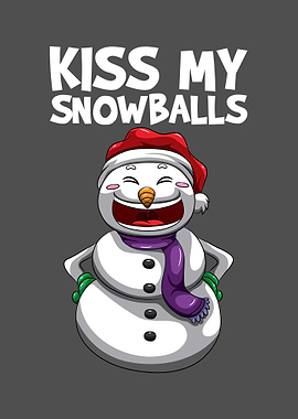 Kiss My Snowballs Dirrty