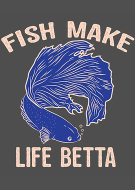 Fish Make Life Betta