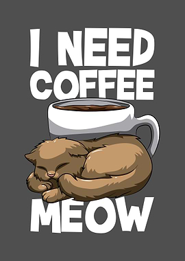 I Need Coffee Right Meow