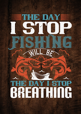 The Day I Stop Fishing