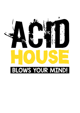 Acid House Blows Your Mind