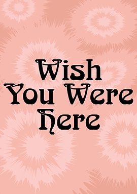Wish You Were Here