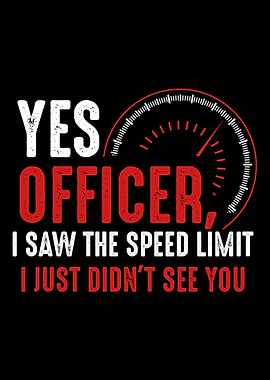 Yes Officer I Saw The Spee