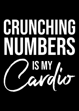 Crunching Numbers Is My Ca
