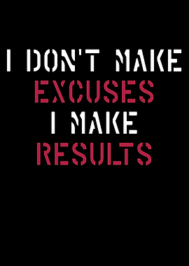 I Dont Make Excuses