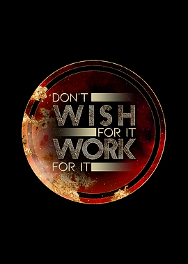 Dont Wish For It Work