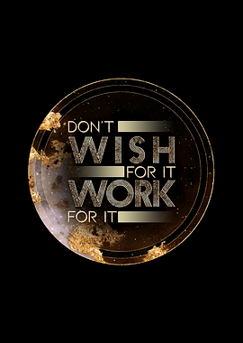 Dont Wish For It Work