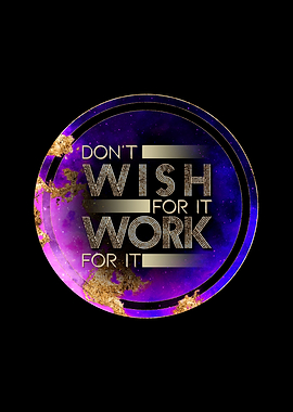 Dont Wish For It Work