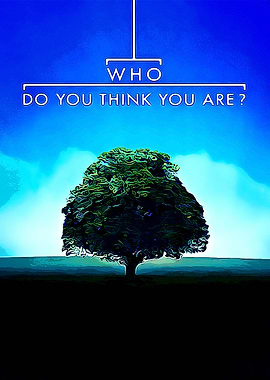 Who Do You Think You Are