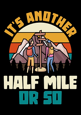 Its another half mile or