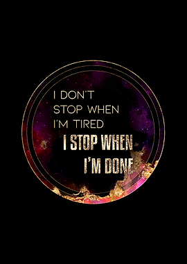 I Stop When Im Done Gold